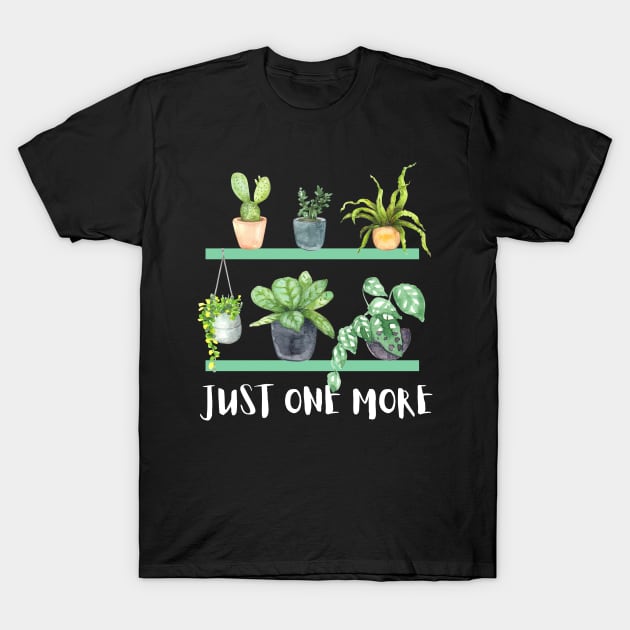 Just one more Plant Lady Mom Indoor Plants and Floral T-Shirt by larfly